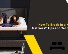 How To Break In a New Mattress Tips and Techniques